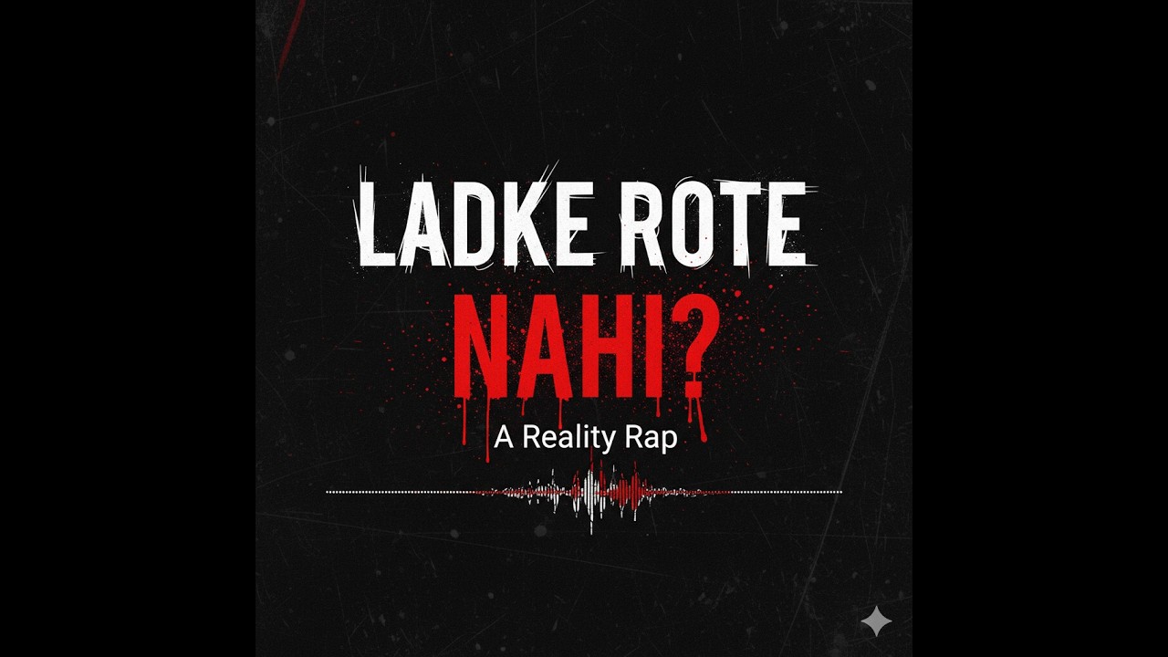 Ladke Rote Nahi? | Hindi Rap on Men’s Mental Health