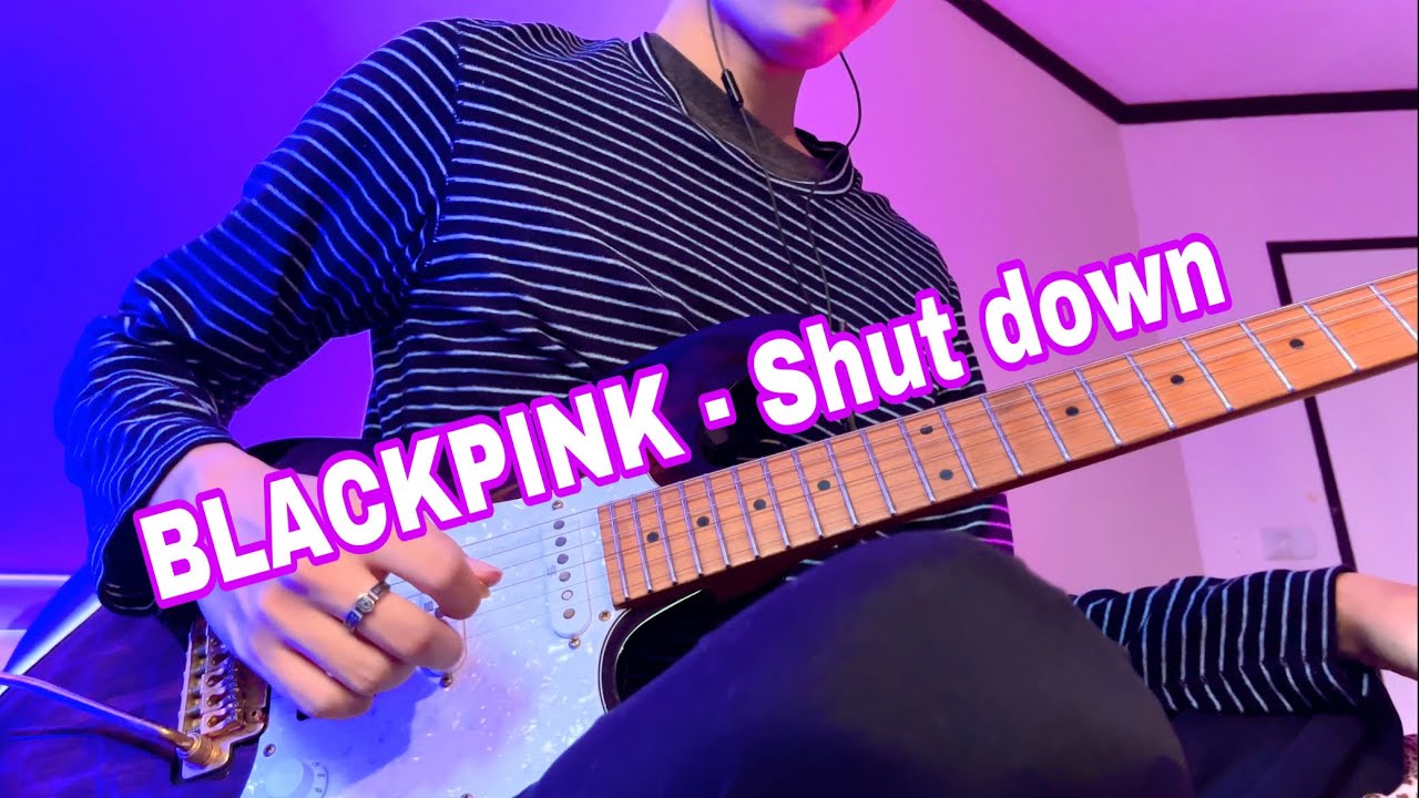 BLACKPINK - 'Shut Down' (Guitar Cover)