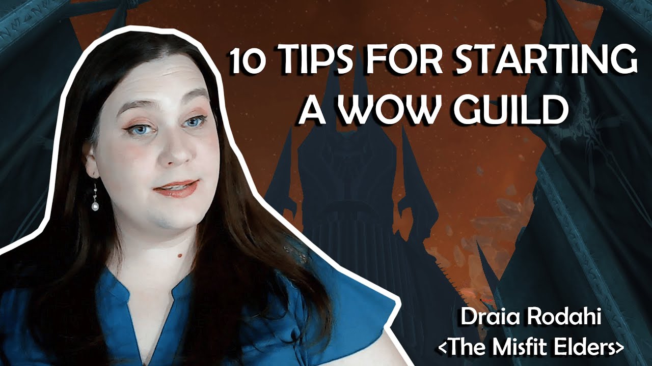 10 Tips For Starting a WoW Guild - DraiaRodahi