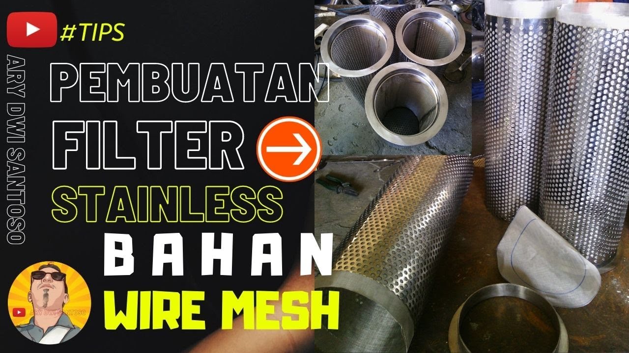 PEMBUATAN FILTER INDUSTRI / RUMAHAN DENGAN BAHAN WIRE MESH STAINLESS STEEL UNTUK AIR/OIL/CHEMICAL
