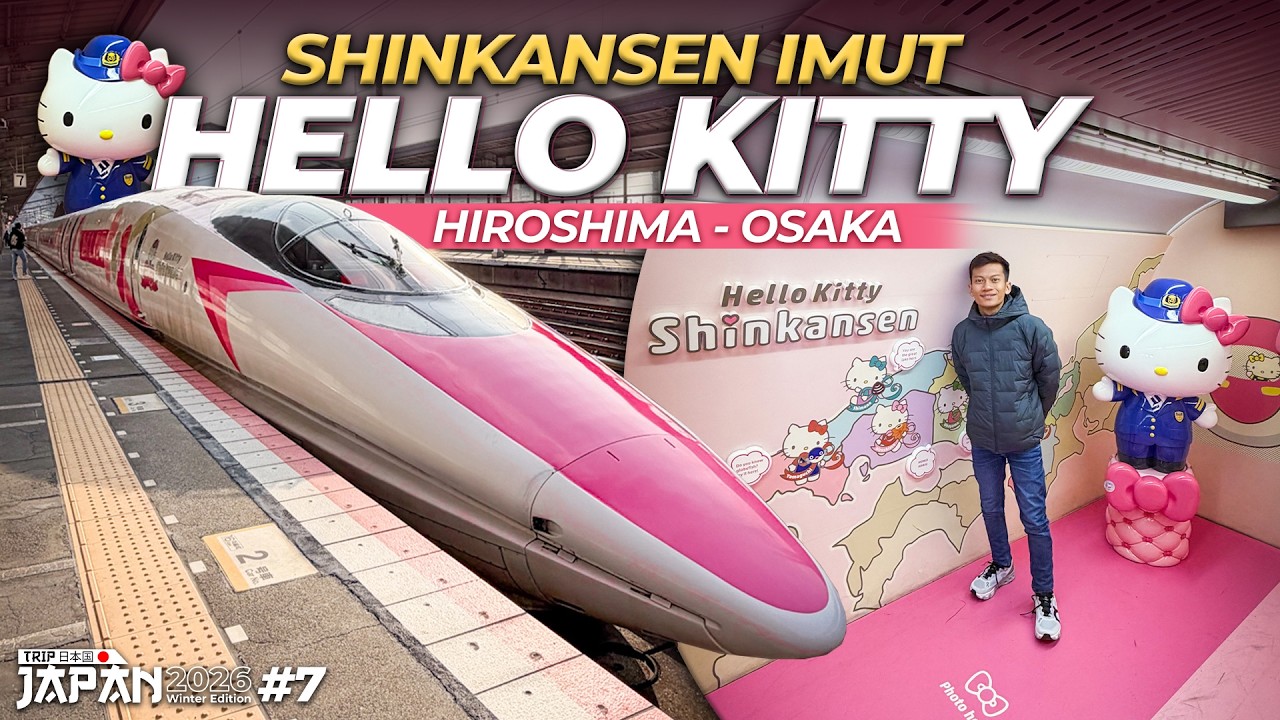 KOK ADA KERETA SELUCU INI ⁉️😍 SHINKANSEN HELLO KITTY😍 | Hiroshima - Osaka #Eps7