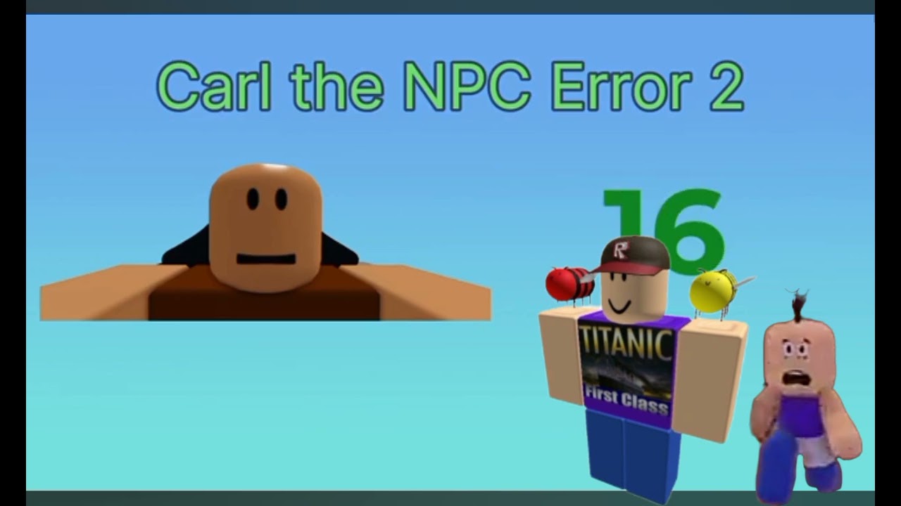 Carl The NPC Error 2 But Groovy and Groovy Jr Want to See That