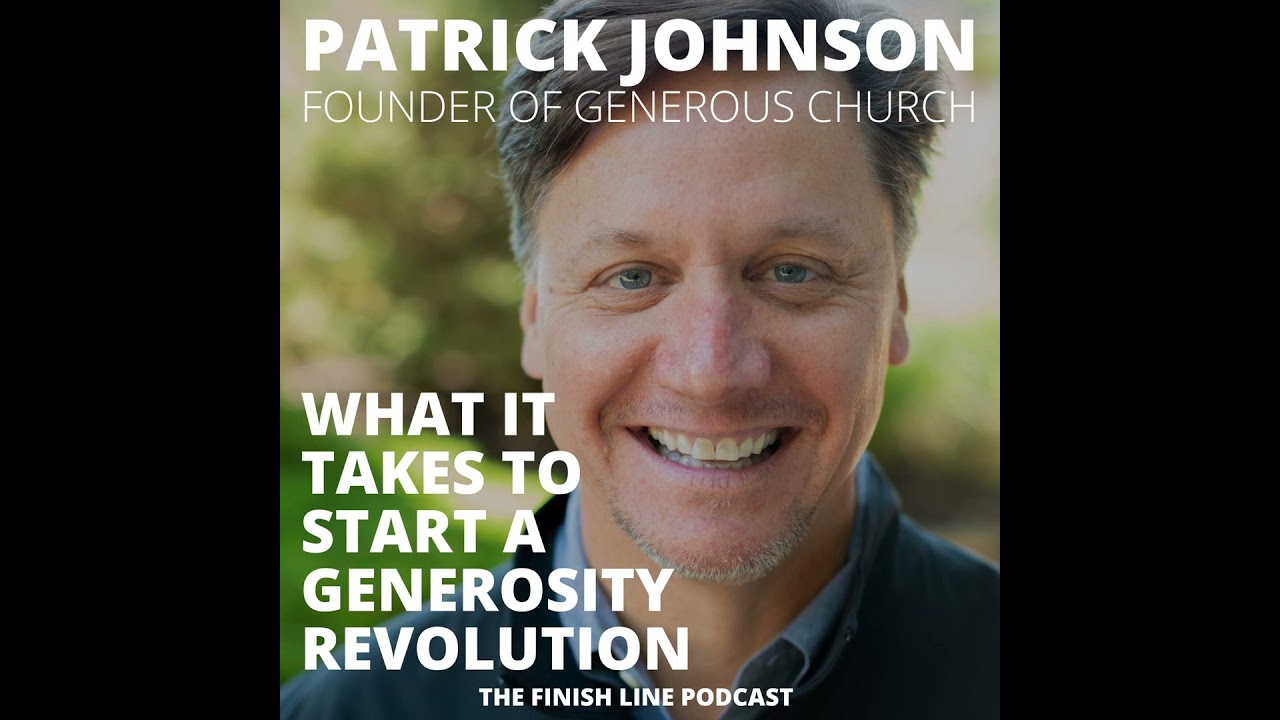 Patrick Johnson, Founder of Generous Church, on What it Takes to Start a Generosity Revolution (E...
