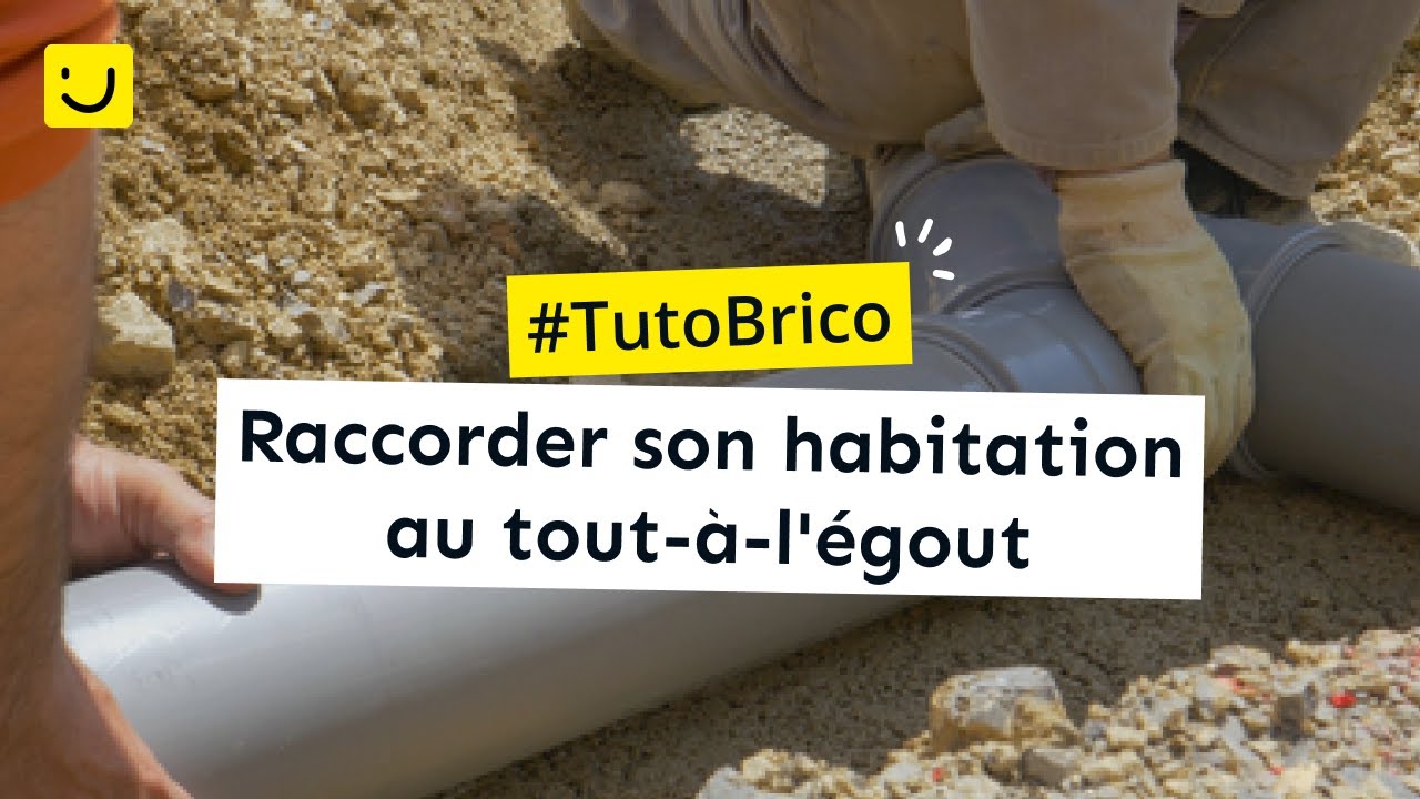 Raccorder son habitation au tout-&agrave;-l'&eacute;gout