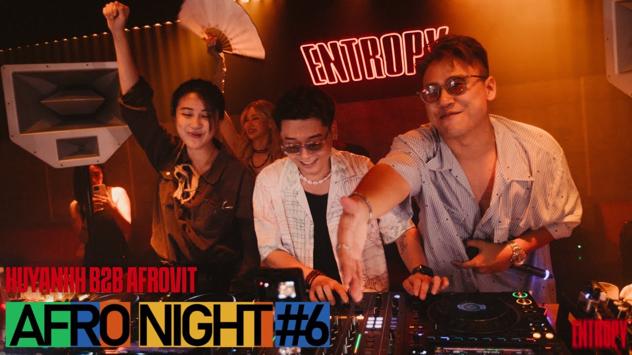 AFRO NIGHT #6 @ENTROPYCOCKTAILCLUB - HUYANHH B2B AFROVIT (G-DUCKY)