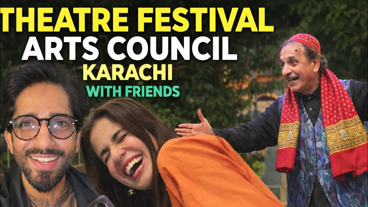 Enjoyed Theatre Festival Arts Council Karachi With Friends | Vlog | Zainab Raja