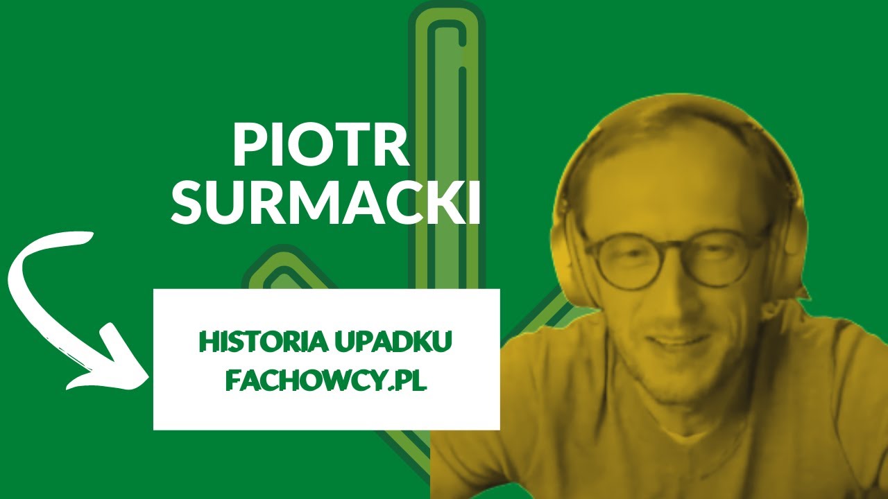 Spowiedź Piotra Surmackiego. Historia upadku Fachowcy.pl