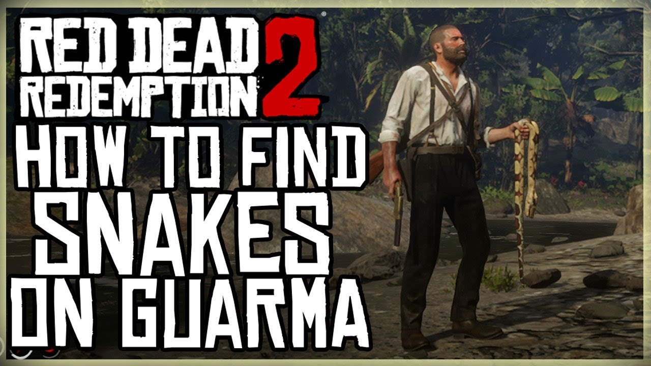КАК НАЙТИ ВСЕХ ЗМЕЙ В ГУАРМЕ - RED DEAD REDEMPTION 2 ГЛАВА 5 ИССЛЕДОВАНИЕ ОСТРОВА