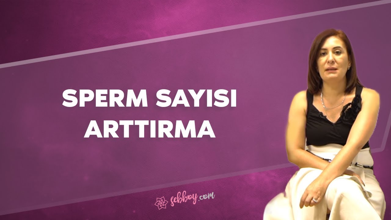 Düşük Sperm Sayısını Arttıran Besinler Nelerdir? | Şebboy.com - Op.Dr.Cevahir Tekcan