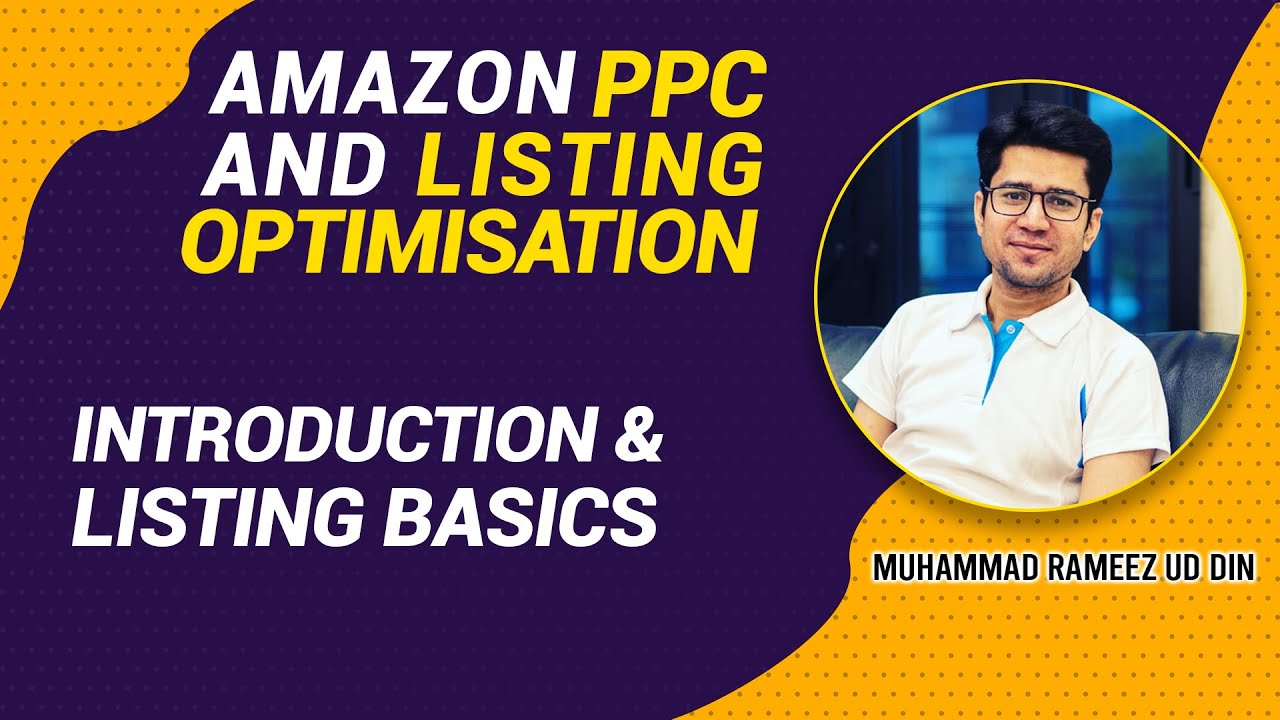 1- Introduction of Amazon PPC and Listing Optimisation | Amazon PPC