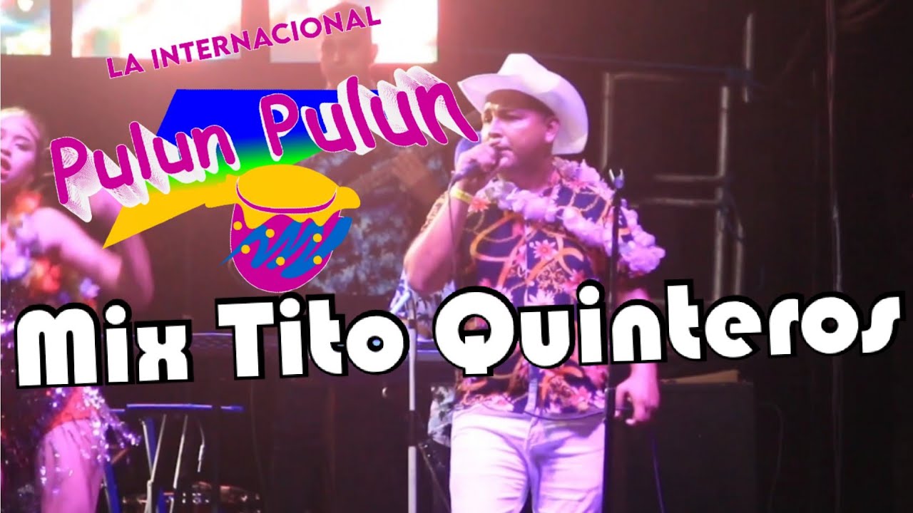 Mix Tito Quinteros La Pulun Pulun Internacional #Contratos79315208🇸🇻