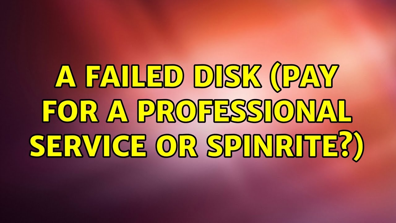 A failed disk (pay for a professional service or SpinRite?) (6 Solutions!!)