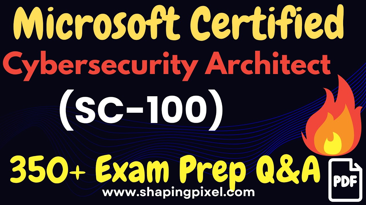 SC-100 Microsoft Certified Cybersecurity Architect Certification Exam Practice Question and Answers