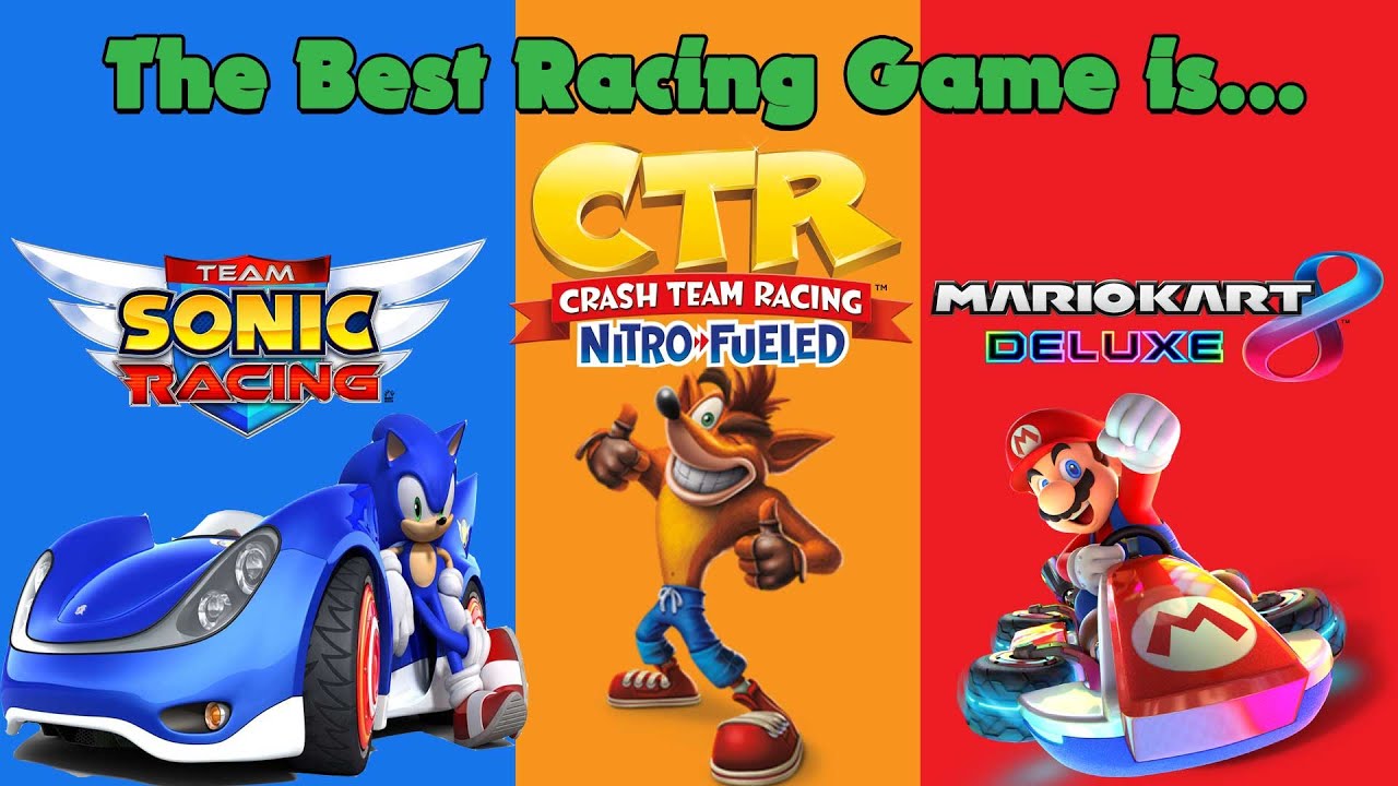 Mario Kart 8 Deluxe Vs. Team Sonic Racing Vs. Crash Team Racing