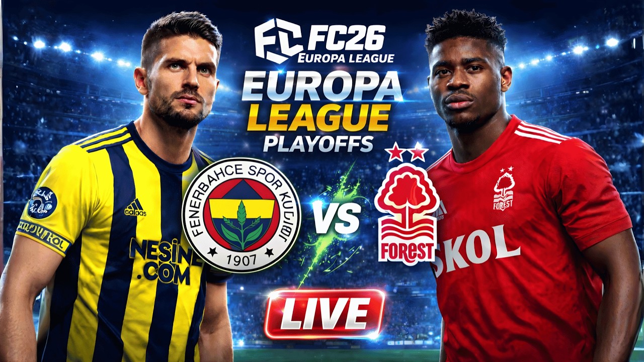 Fenerbahçe vs Nottingham Forest LIVE | Europa League Playoffs | First Leg | FC26