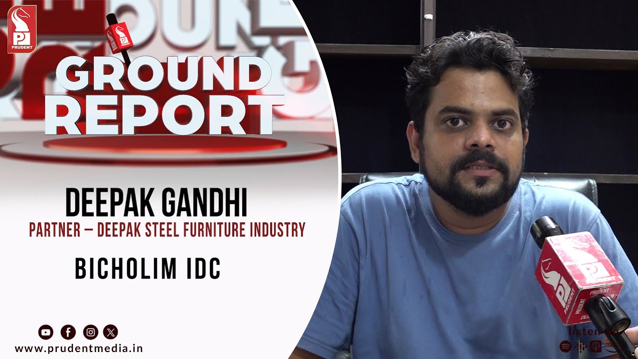 Deepak Gandhi | Partner &ndash; Deepak Steel Furniture Industry | Bicholim IDC | Shorts | Prudent