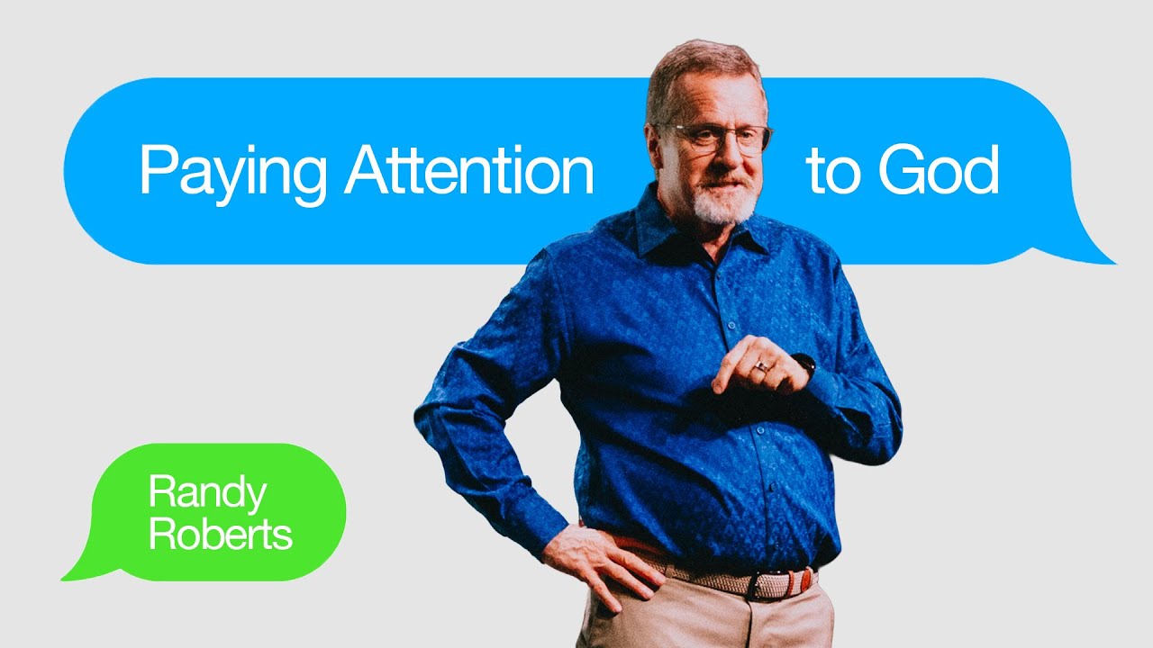 PAYING ATTENTION TO GOD | Randy Roberts - Anthem