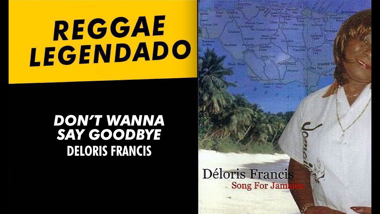 Deloris Francis - I Don't Wanna Say Goodbye [ LEGENDADO / TRADUÇÃO ] reggae lyric