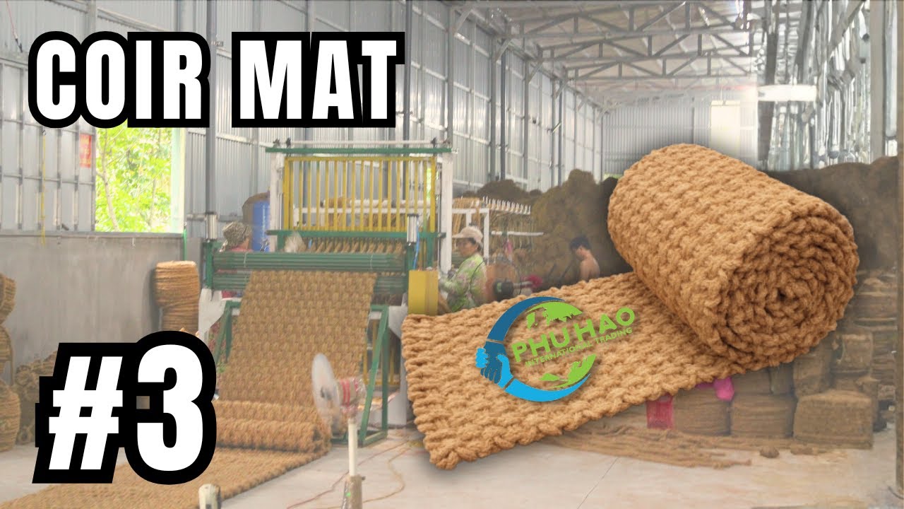 COIR MAT #3: Production Process – A Factory Tour At Phu Hao