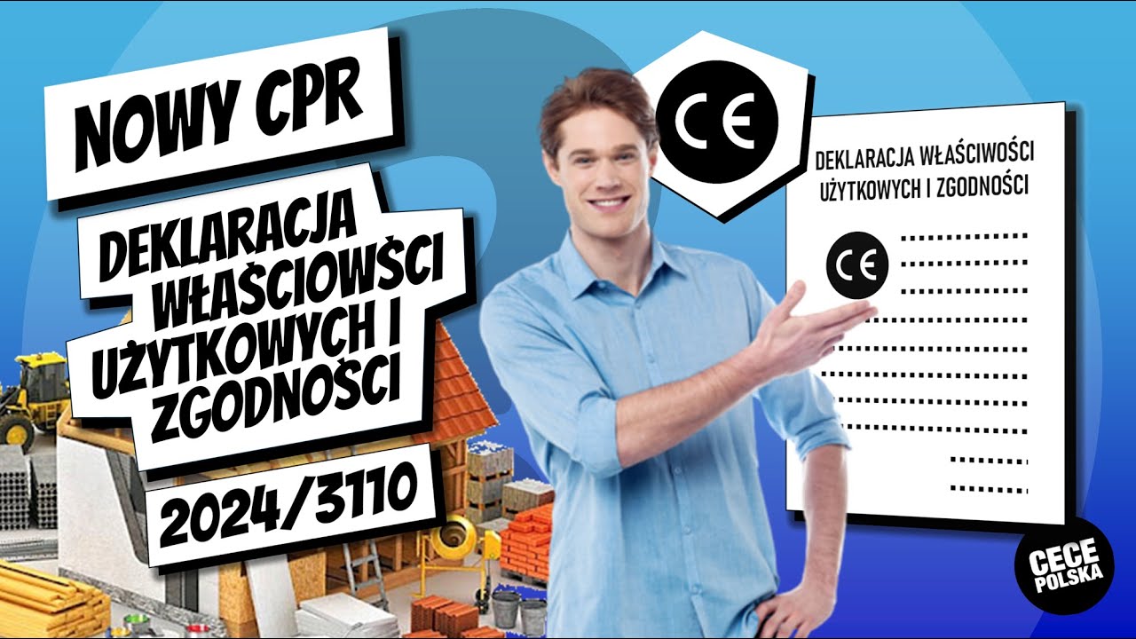 Deklaracja Właściwości Użytkowych i Zgodności &ndash; wyroby budowlane &ndash; nowy CPR 2024/3110 #budownictwo
