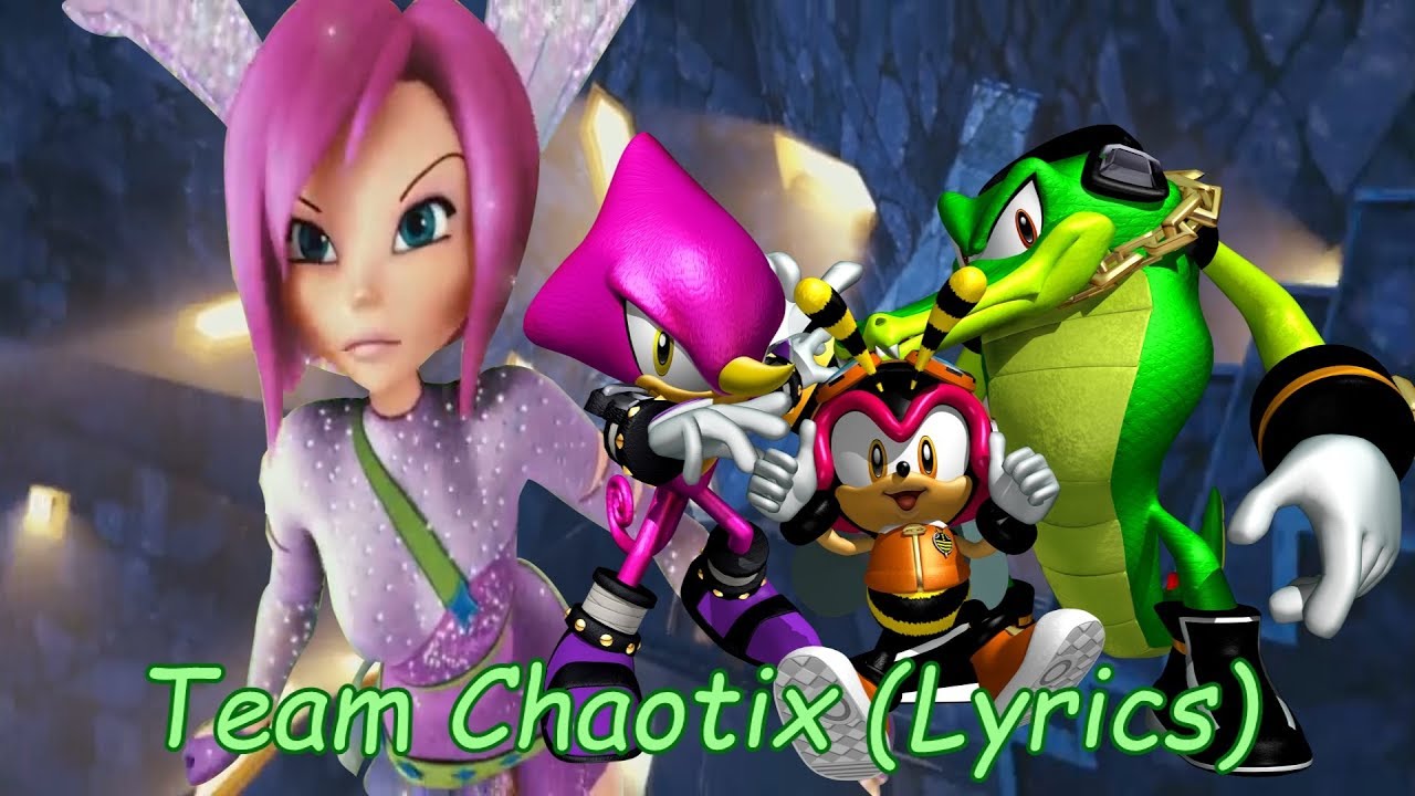 Winx Sonic~ Team Chaotix (Lyrics)