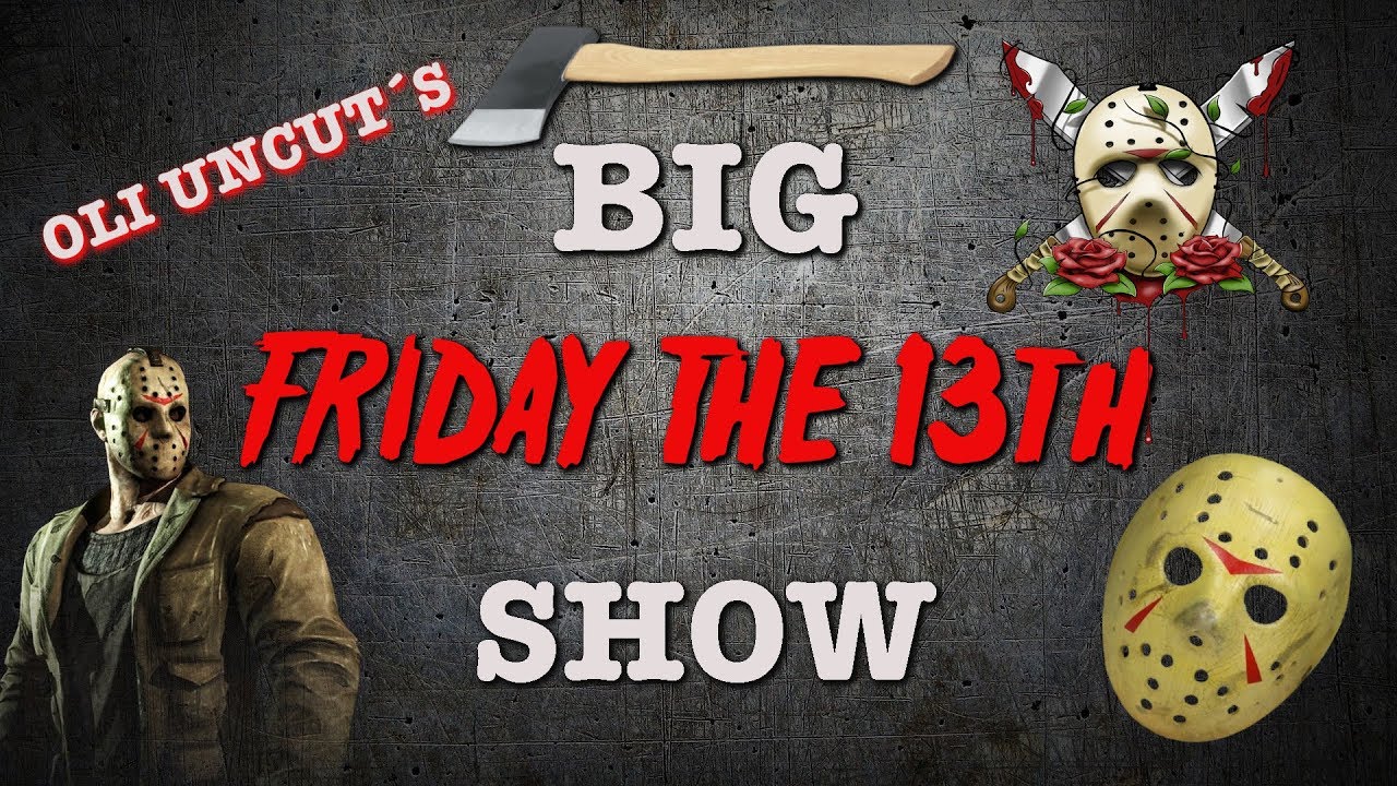 Oli Uncut`s Big Friday the 13th Show
