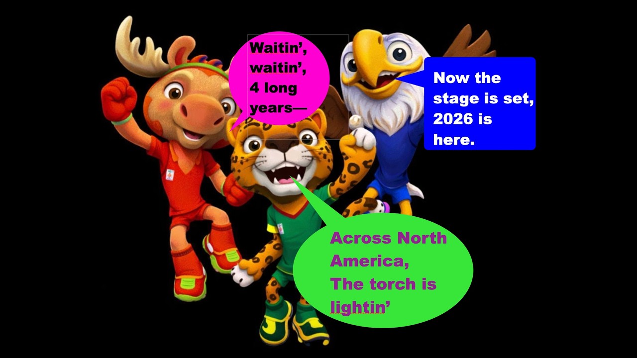 Waiten for four years, 2026, now the world to roll in.