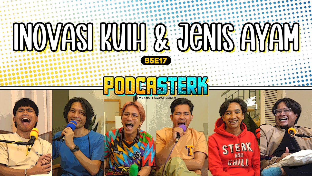 PodcaSTERK S5E17 | INOVASI KUIH TRADISIONAL, REVIEW POPIA, NAK PINDAH NEGARA & JENIS-JENIS AYAM