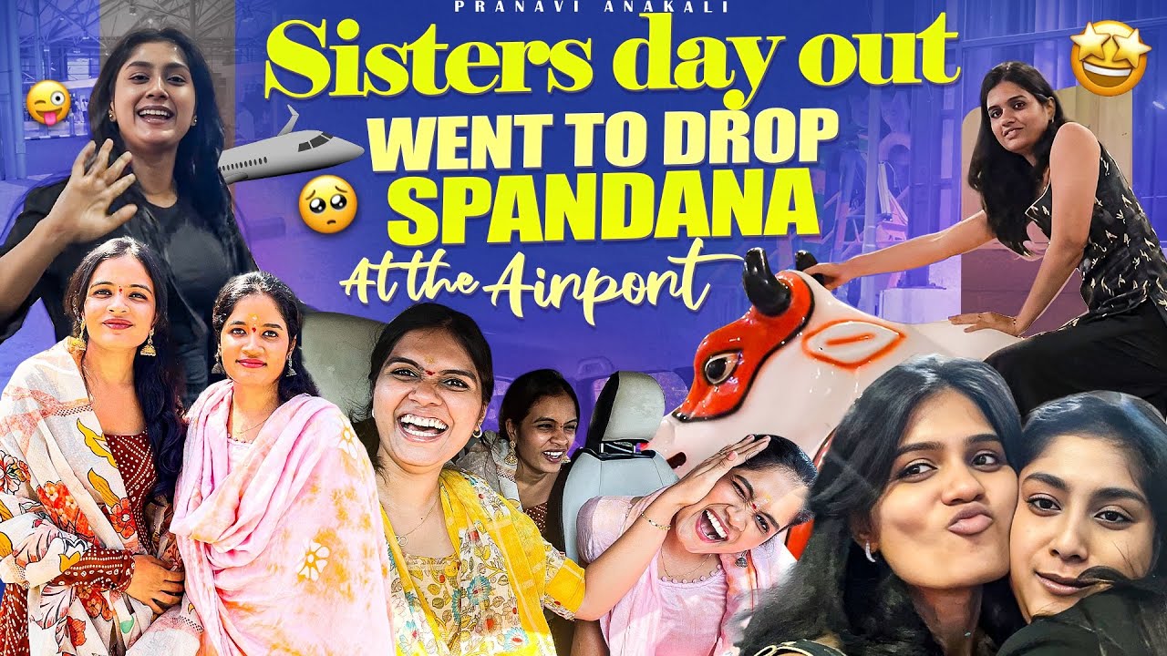 Sisters day out 🤩😜went to drop Spandana at the airport 🥺