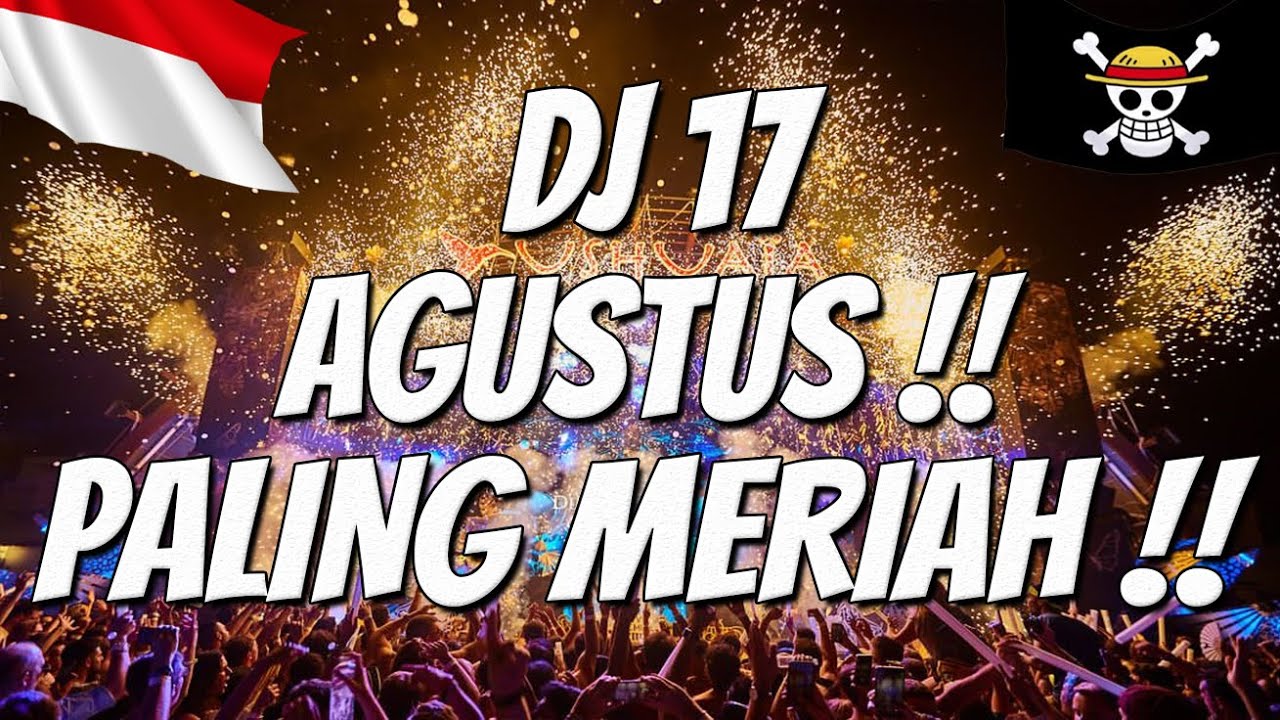 DJ 17 AGUSTUS PALING MERIAH !!! DJ FULL BASS TERBARU 2025