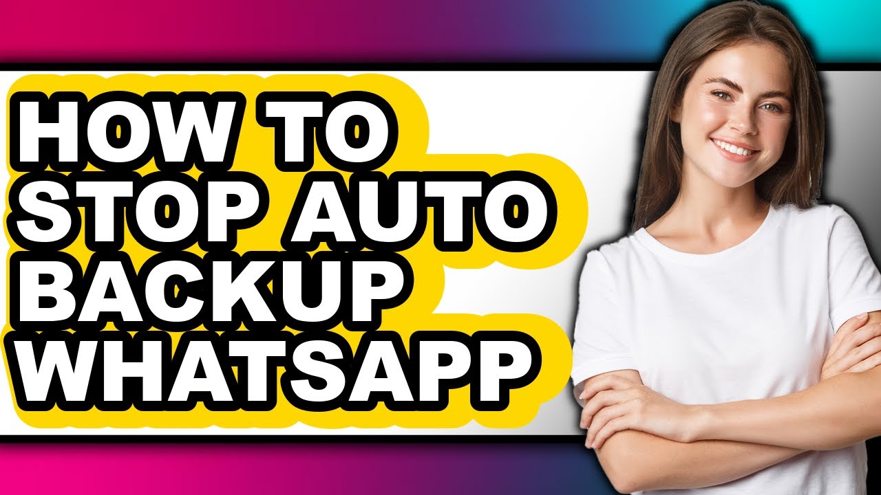 How to Stop Auto Backup Whatsapp - Step by Step