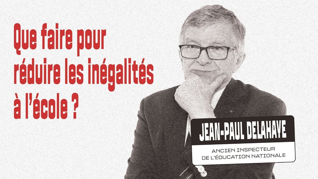 Que faire pour réduire les inégalités à l'école ? Interview de Jean-Paul Delahaye