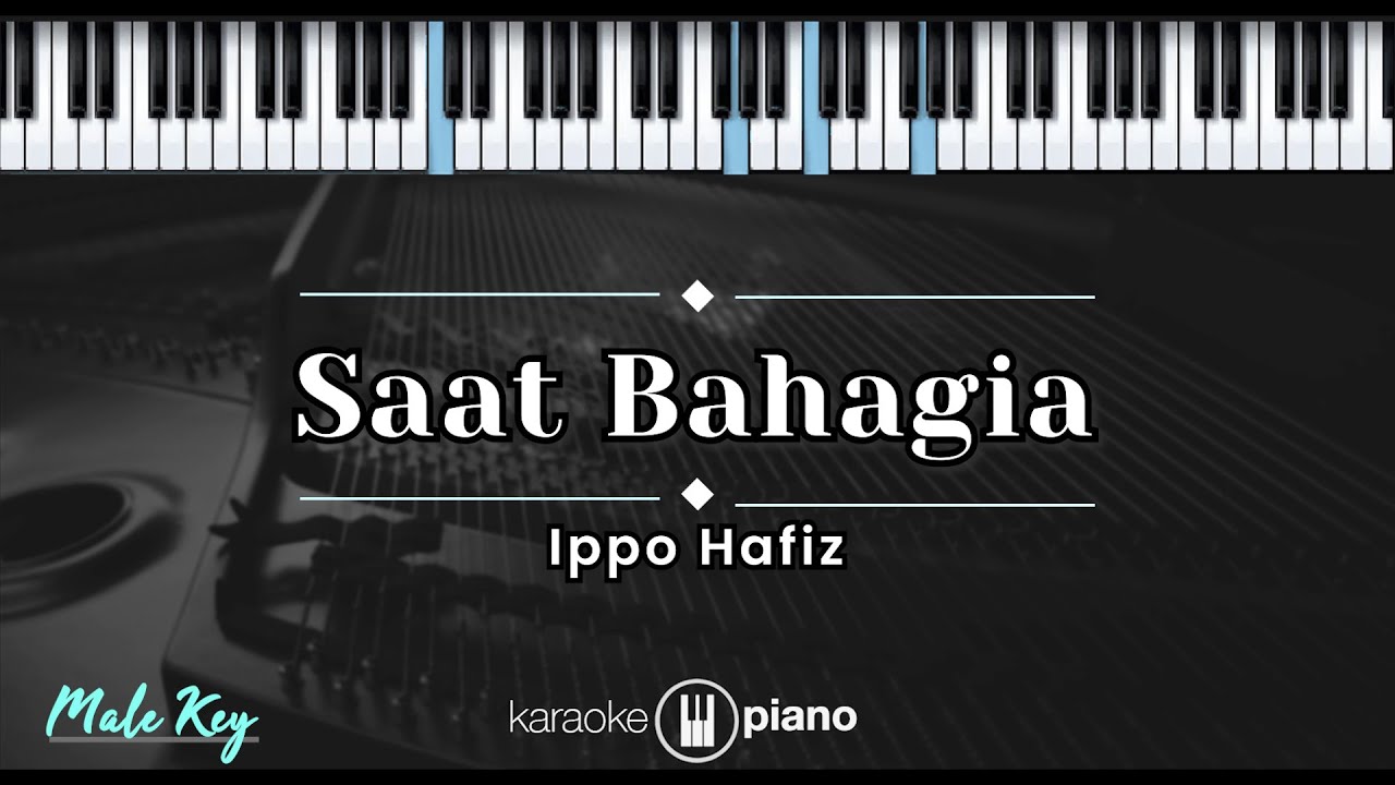Saat Bahagia - Ippo Hafiz (KARAOKE PIANO - MALE KEY)