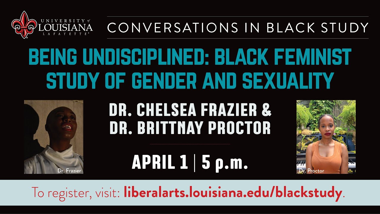 Being Undisciplined: Black Feminist Study of Gender/Sex w/ Drs. Chelsea Frazier & Brittnay Proctor