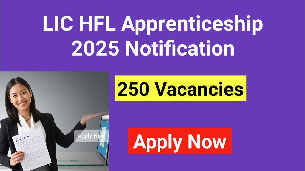 LIC HFL Apprenticeship 2025 Notification | 250 Total Vacancies, Application Fee,