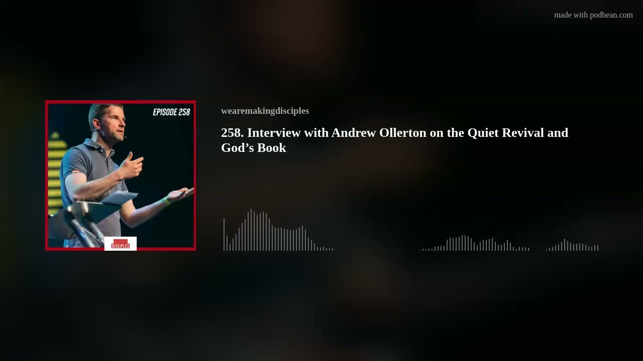 258. Interview with Andrew Ollerton on the Quiet Revival and God’s Book