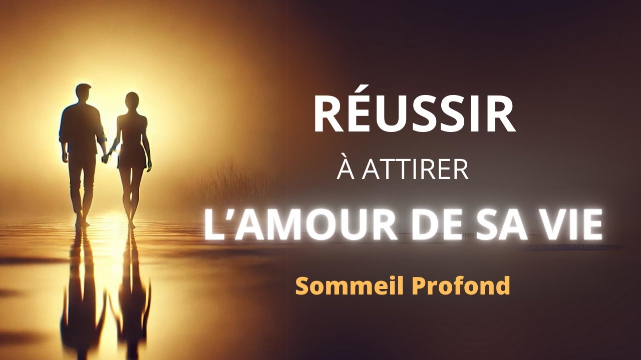 Attirer l’amour de sa vie : Méditation pour Briser les Schémas du passé et Rencontrer l'Amour
