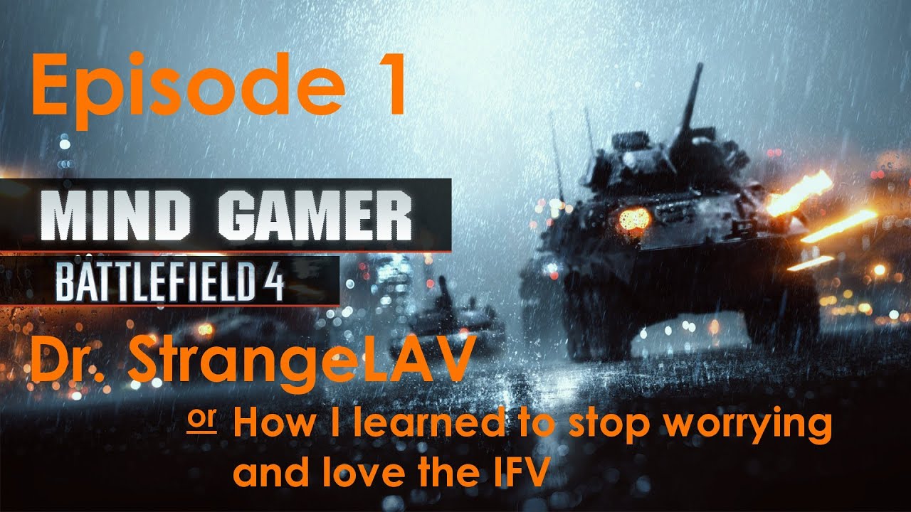 Mindgamer: BF4 -- EPISODE 1 -- Dr. StrangeLAV