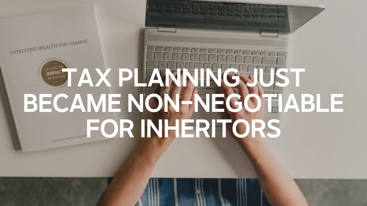 Tax Planning Just Became Non-Negotiable for Inheritors: What Changed in 2026