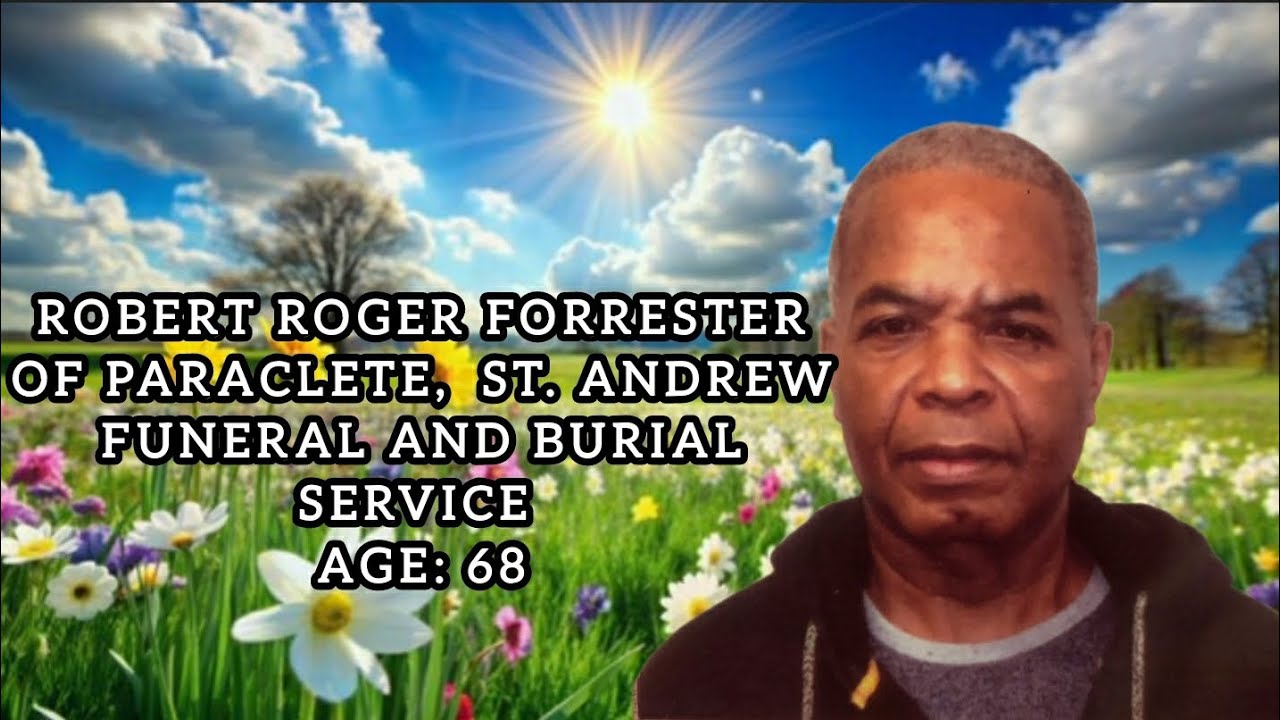 Robert Roger Forrester of Paraclete,  St. Andrew Funeral and Burial Service