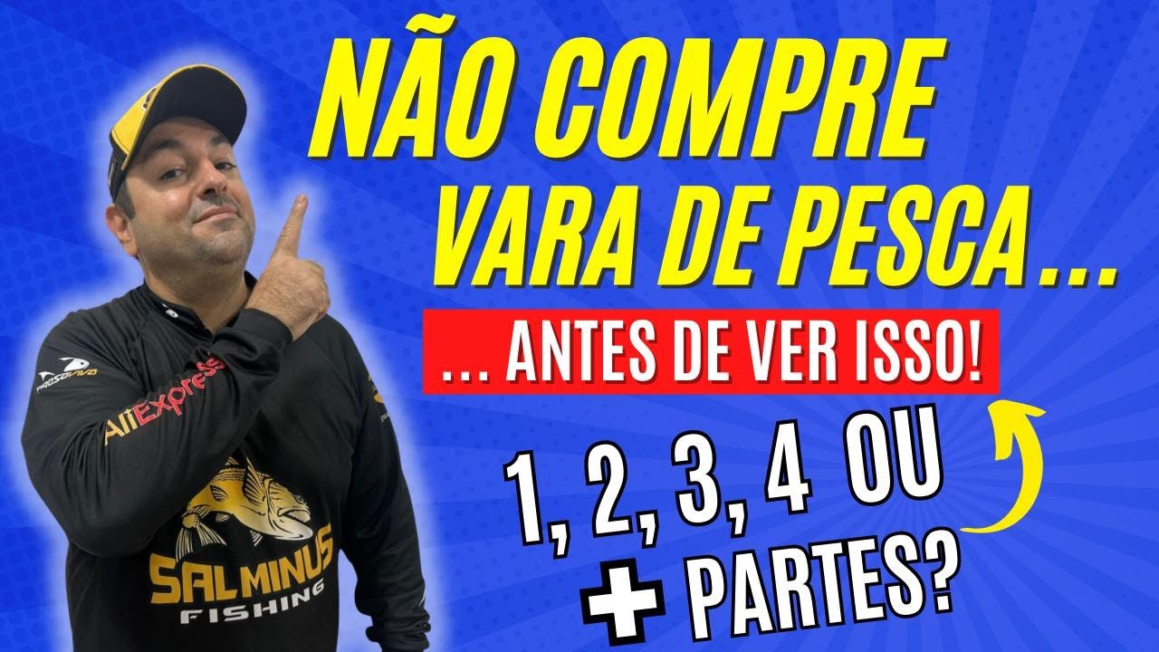 VARAS de pesca INTEIRAS ou DIVIDIDAS EM PARTES, qual comprar ??