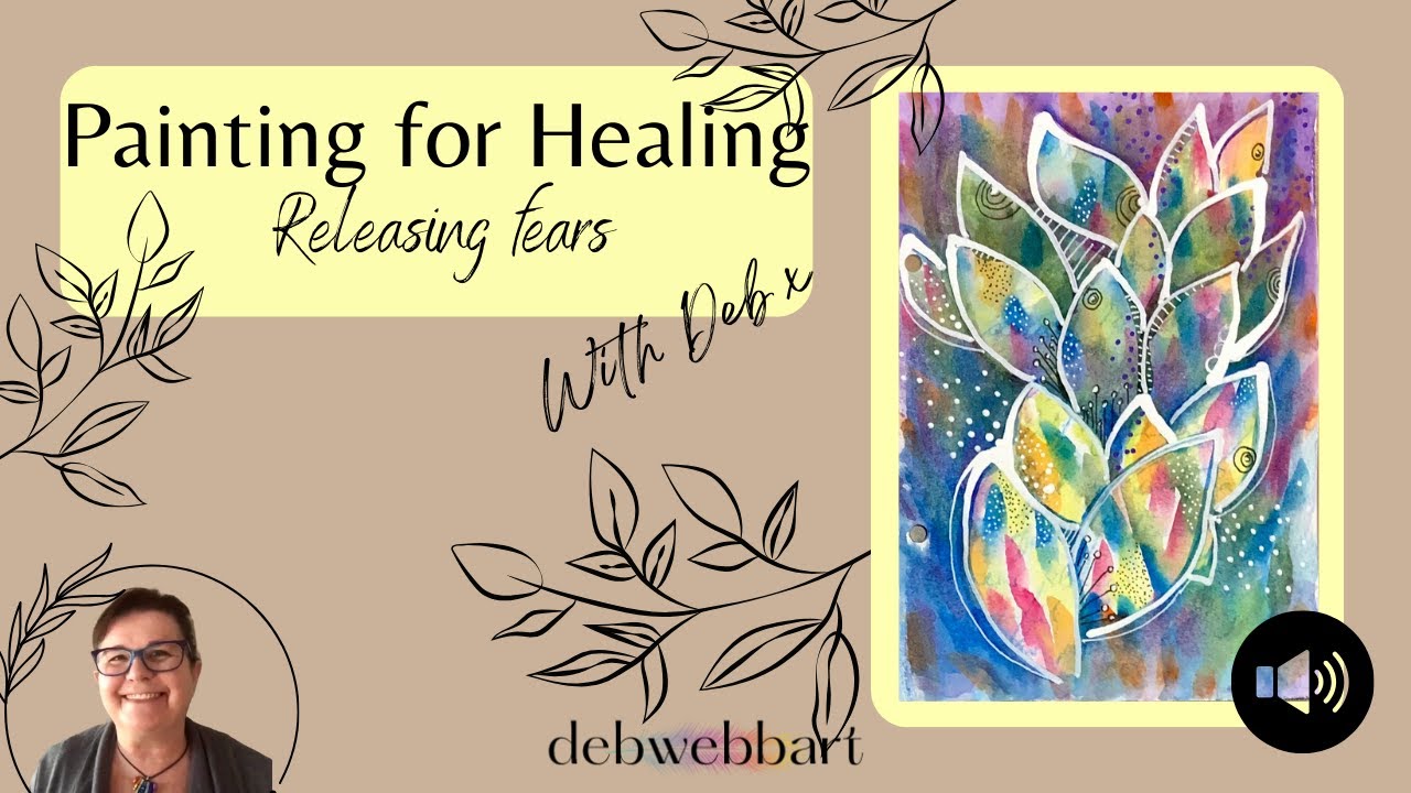 Painting for Healing - Releasing your fears @debwebbart7541