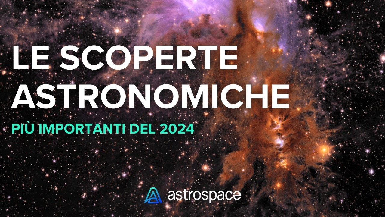 Le scoperte e novit&agrave; di astronomia e astrofisica pi&ugrave; importanti del 2024 - Speciale Spectrum