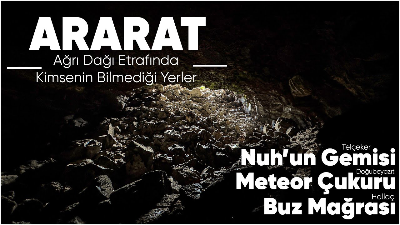 Nuh'un Gemisi | Meteor &Ccedil;ukuru | Buz Mağarası | Ararat (Ağrı Dağı) @Ahmet &Ccedil;ağan @emine serap sarican