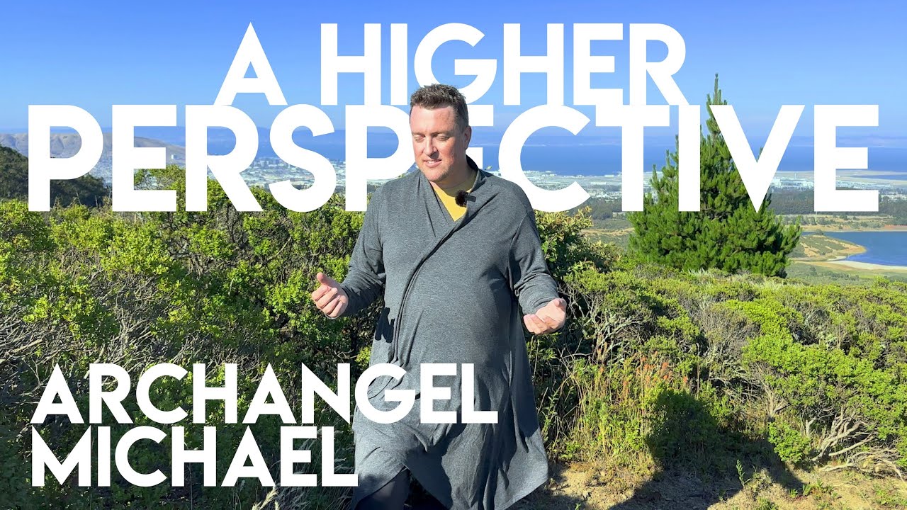 Channeling Archangel Michael - A Higher Perspective: Integrating the Physical and Spiritual Selves