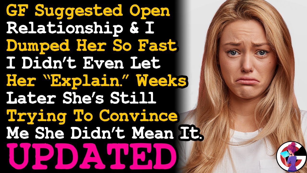 UPDATE Dumped My GF After She Suggesting Open Relationship, Weeks Later She's Still Explaining! AITA