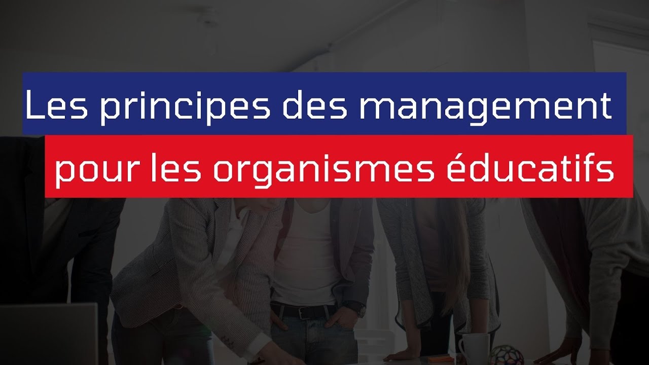 Les principes de management pour les organismes éducatifs
