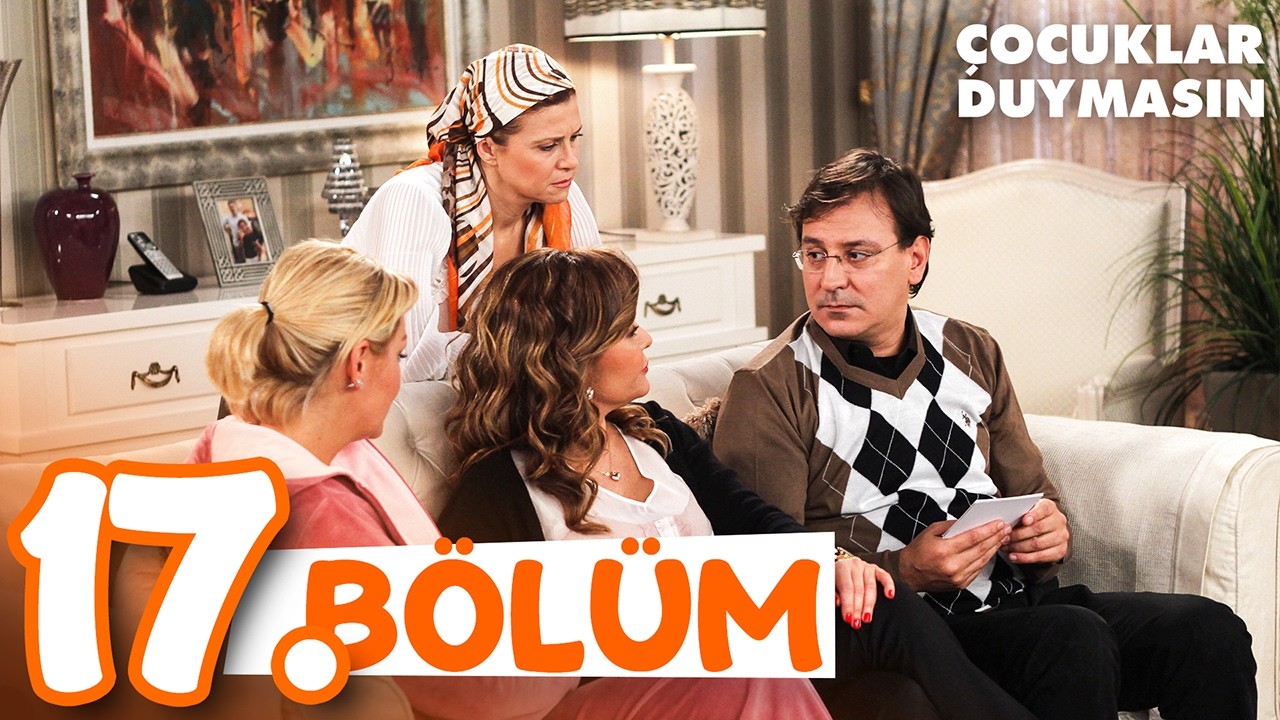 Çocuklar Duymasın 17. Bölüm