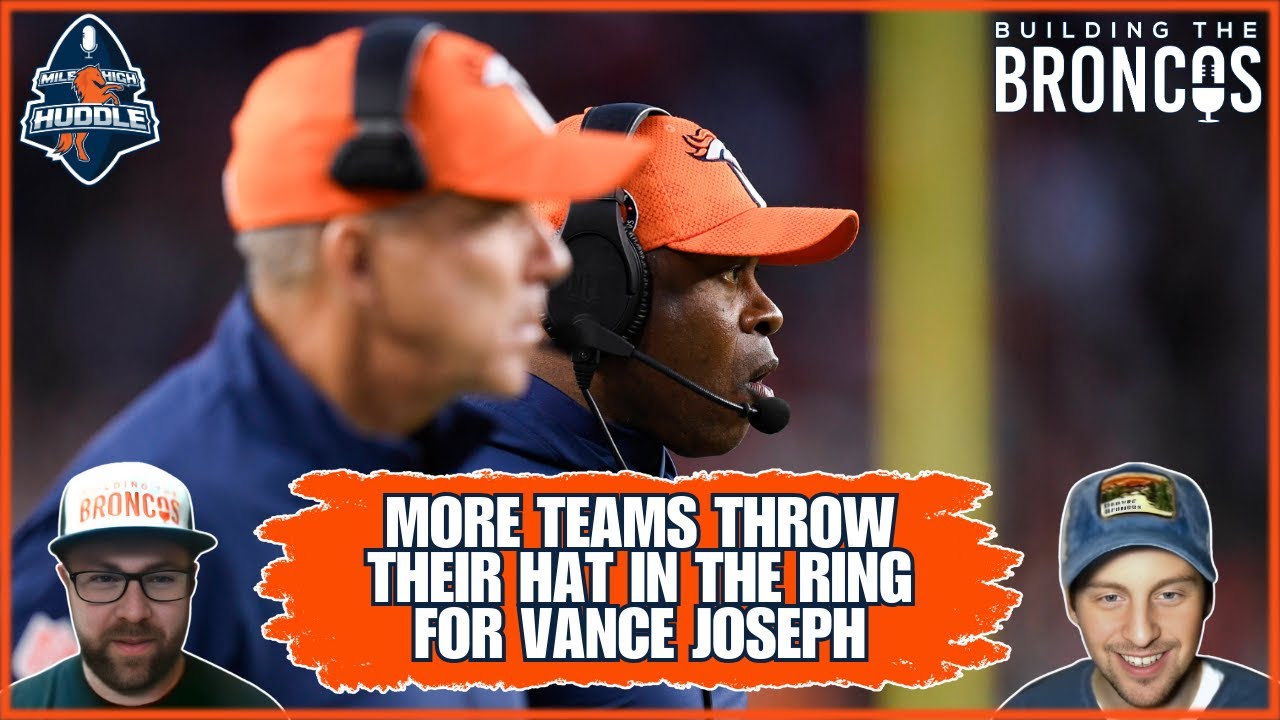 Vance Joseph Becomes a Hot HC Commodity | Building the Broncos