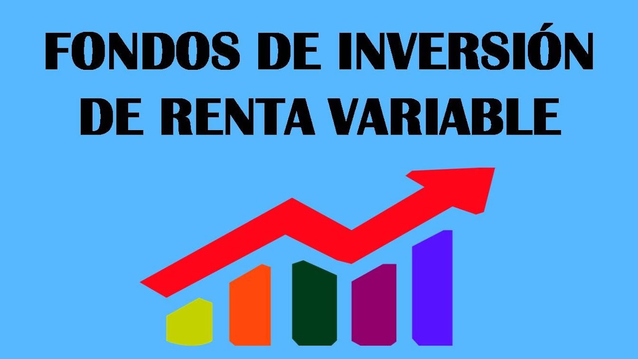 Los Fondos de Inversi&oacute;n de Renta Variable